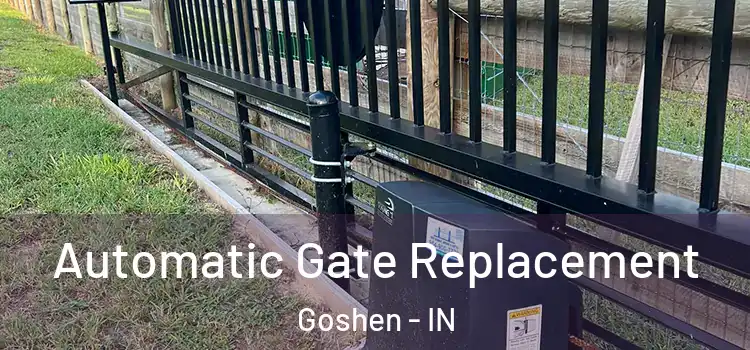 Automatic Gate Replacement Goshen - IN