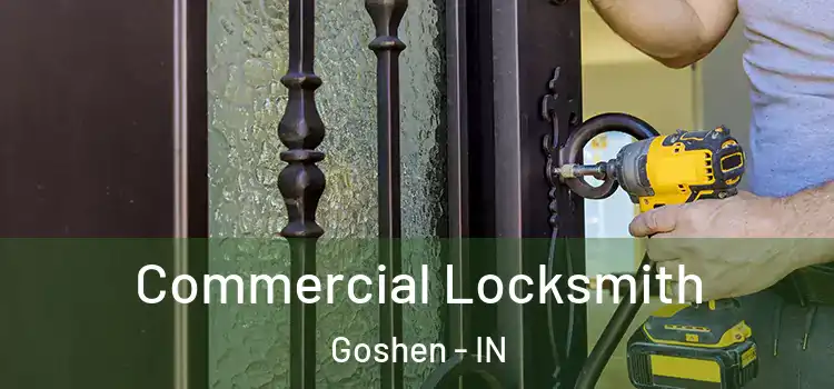  Commercial Locksmith Goshen - IN