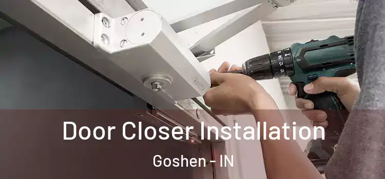 Door Closer Installation Goshen - IN