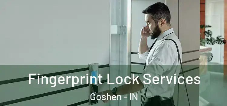 Fingerprint Lock Services Goshen - IN
