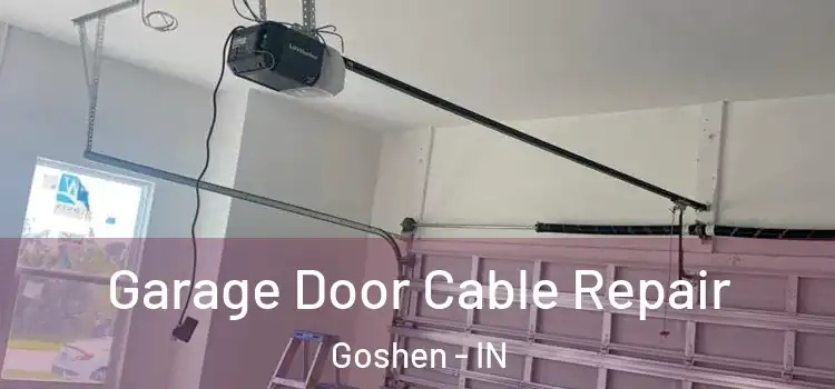  Garage Door Cable Repair Goshen - IN