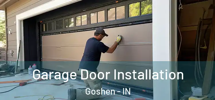  Garage Door Installation Goshen - IN