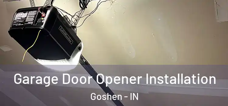  Garage Door Opener Installation Goshen - IN