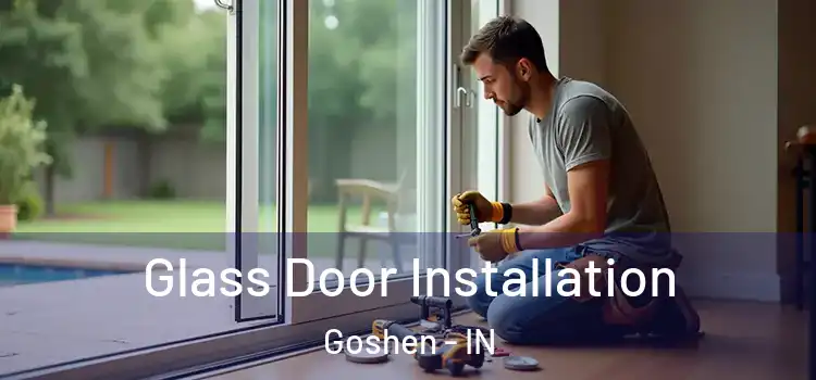 Glass Door Installation Goshen - IN
