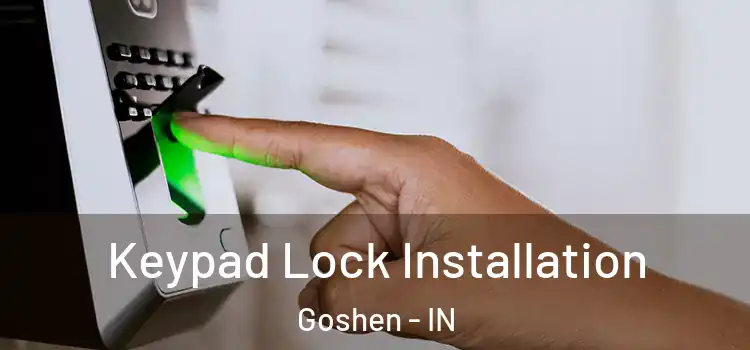 Keypad Lock Installation Goshen - IN