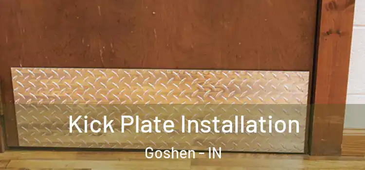 Kick Plate Installation Goshen - IN