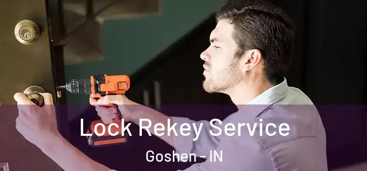 Lock Rekey Service Goshen - IN