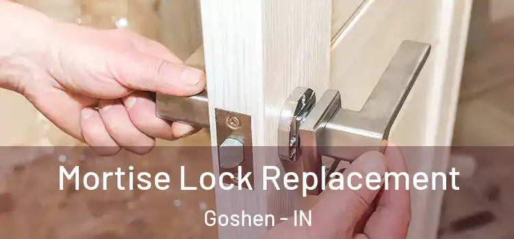 Mortise Lock Replacement Goshen - IN