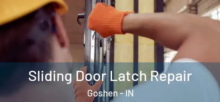 Sliding Door Latch Repair Goshen - IN