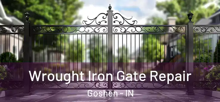 Wrought Iron Gate Repair Goshen - IN